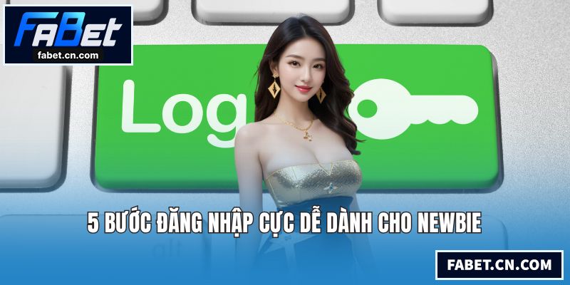 5 bước đăng nhập cực dễ dành cho newbie
