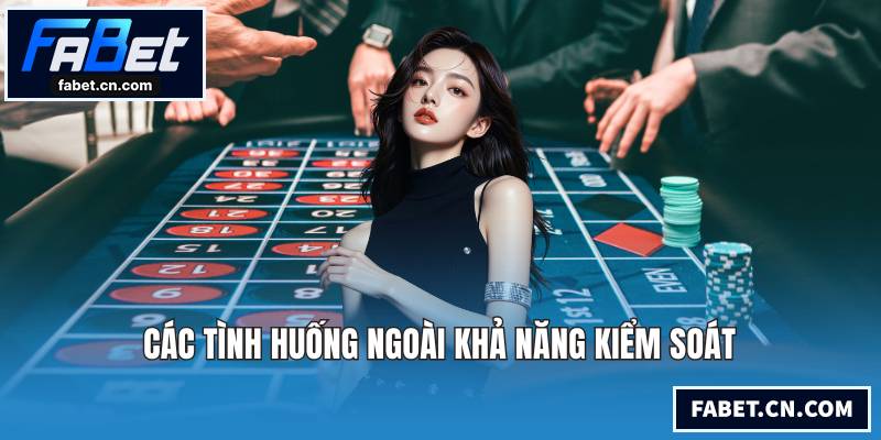 Các tình huống ngoài khả năng kiểm soát