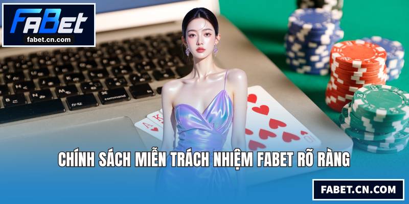 Chính sách miễn trách nhiệm FABET rõ ràng