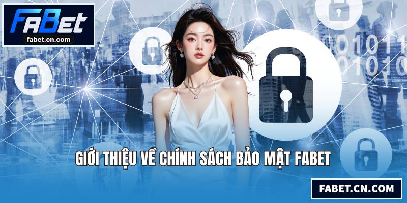 Giới thiệu về chính sách bảo mật FABET