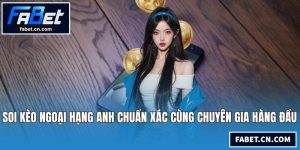 Soi kèo Ngoại Hạng Anh