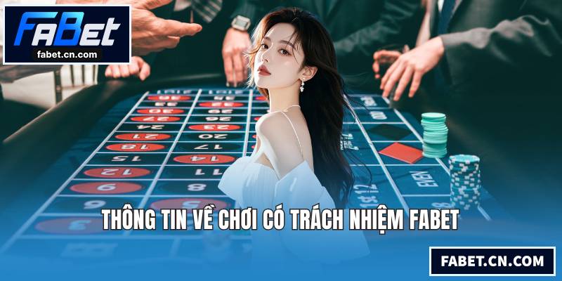 Thông tin về chơi có trách nhiệm FABET